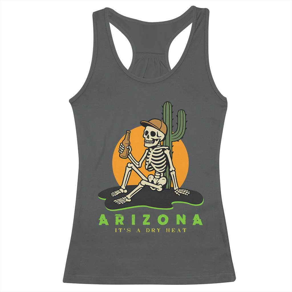 Funny Arizona Its A Dry Heat Skeleton Graphic Racerback Tank Top Vintage Desert Drinking Beer Saguaro Cactus Souvenir
