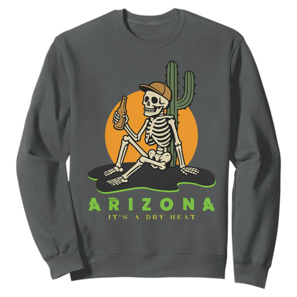 Funny Arizona Its A Dry Heat Skeleton Graphic Sweatshirt Vintage Desert Drinking Beer Saguaro Cactus Souvenir