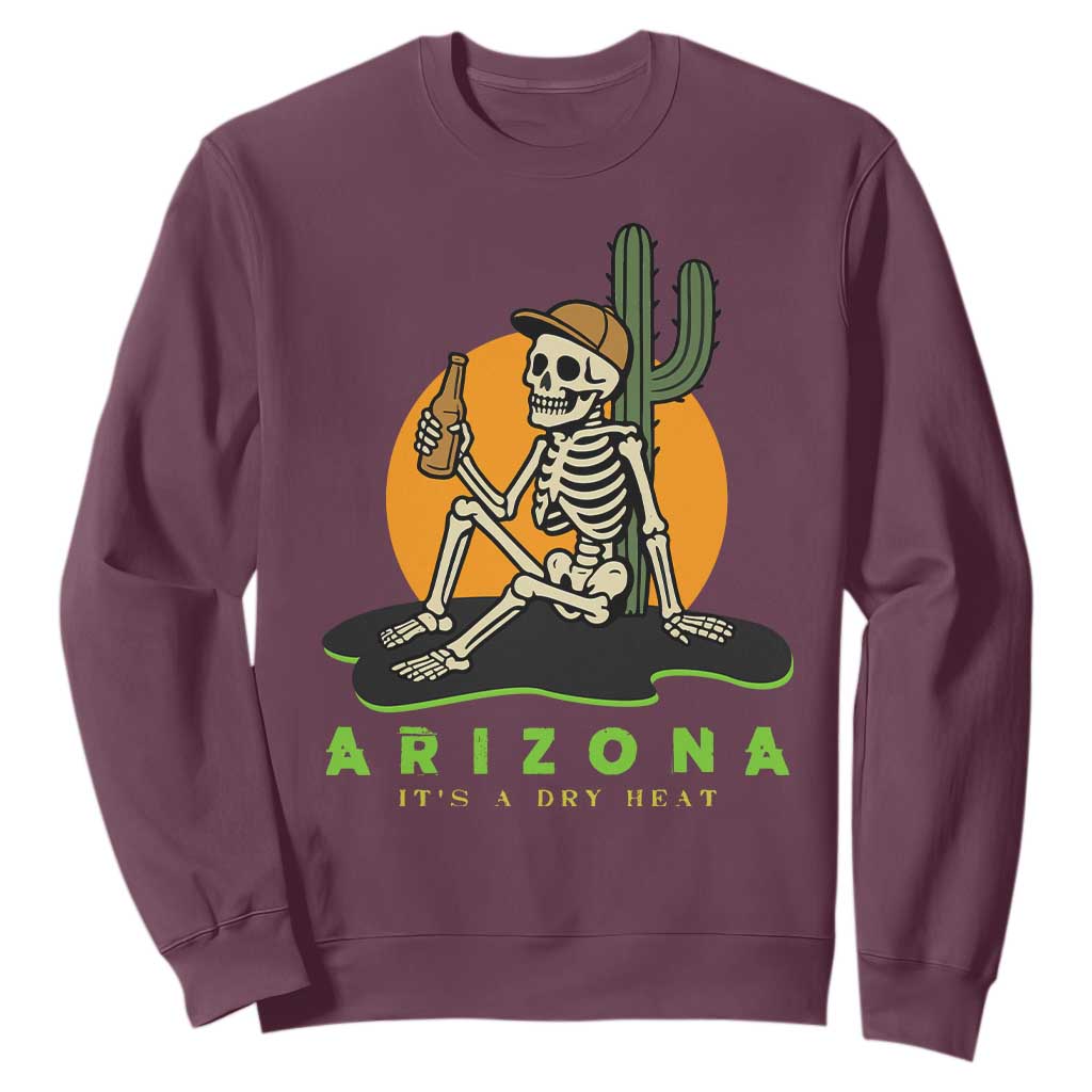 Funny Arizona Its A Dry Heat Skeleton Graphic Sweatshirt Vintage Desert Drinking Beer Saguaro Cactus Souvenir