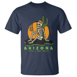 Funny Arizona Its A Dry Heat Skeleton Graphic T Shirt Vintage Desert Drinking Beer Saguaro Cactus Souvenir