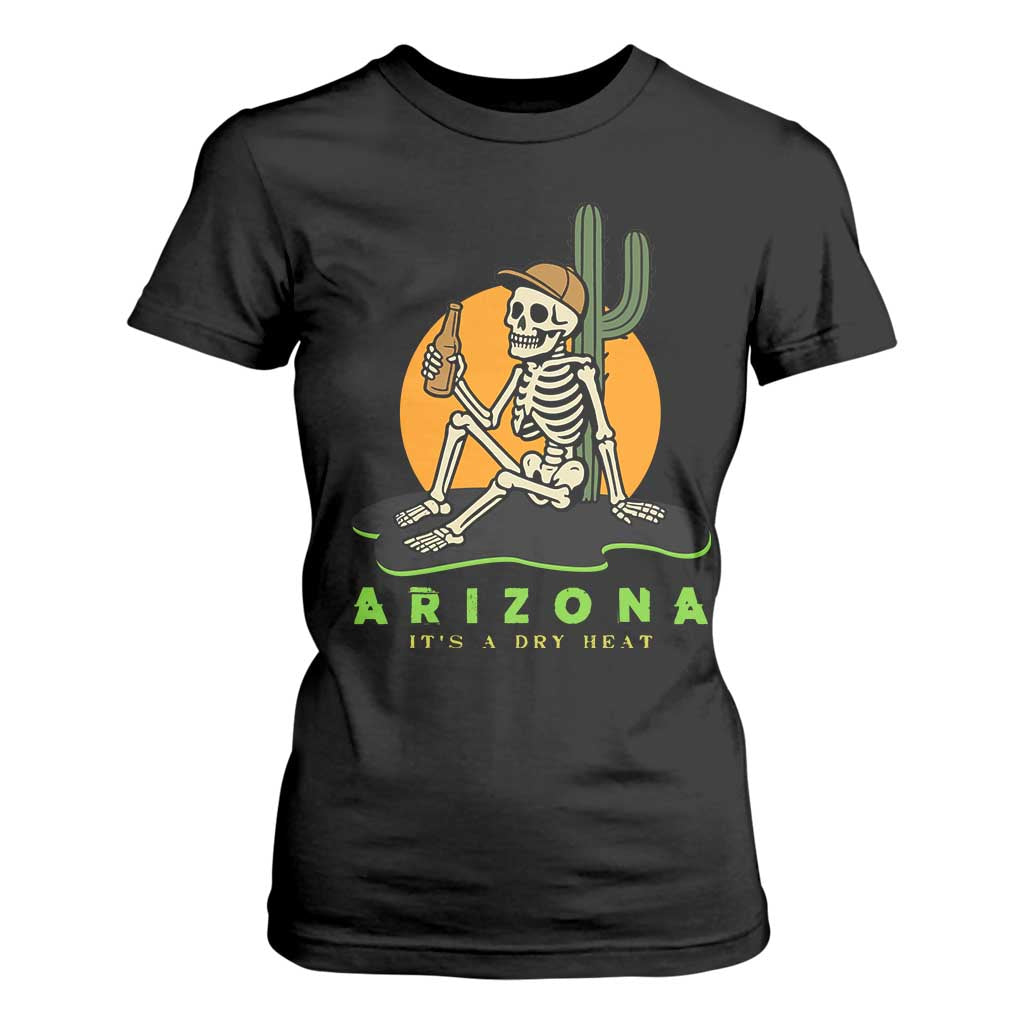 Funny Arizona Its A Dry Heat Skeleton Graphic T Shirt For Women Vintage Desert Drinking Beer Saguaro Cactus Souvenir TS02 Black Print Your Wear