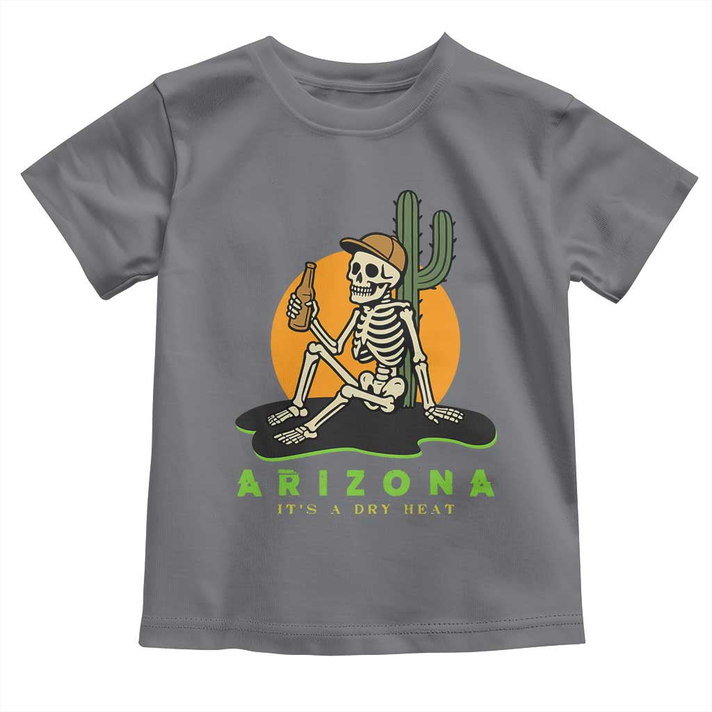 Funny Arizona Its A Dry Heat Skeleton Graphic Toddler T Shirt Vintage Desert Drinking Beer Saguaro Cactus Souvenir