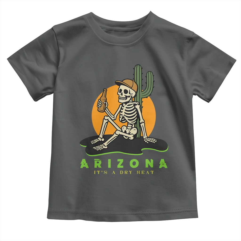 Funny Arizona Its A Dry Heat Skeleton Graphic Toddler T Shirt Vintage Desert Drinking Beer Saguaro Cactus Souvenir