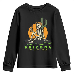 Funny Arizona Its A Dry Heat Skeleton Graphic Youth Sweatshirt Vintage Desert Drinking Beer Saguaro Cactus Souvenir