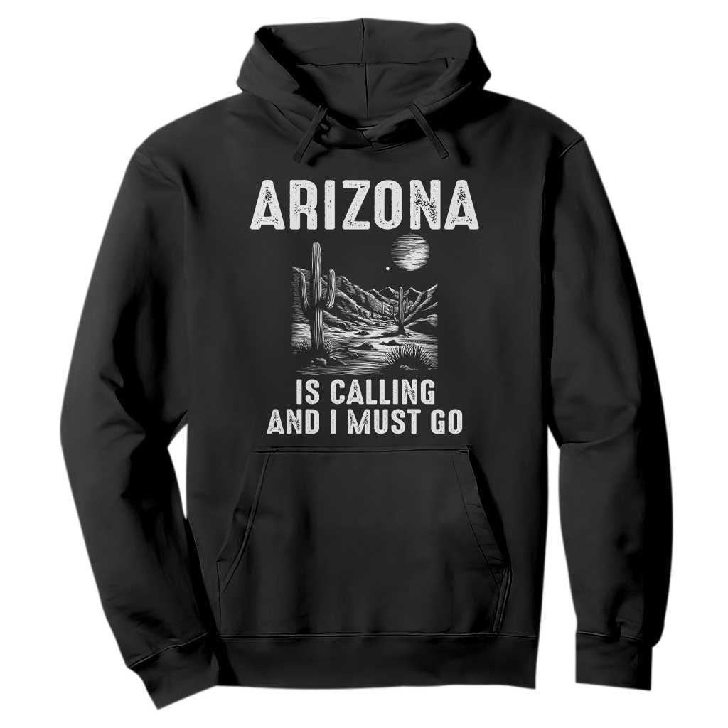 Retro Arizona Is Calling And I Must Go Graphic Hoodie Outdoor Desert Cactus Mountain Travel Souvenir TS02 Black Print Your Wear