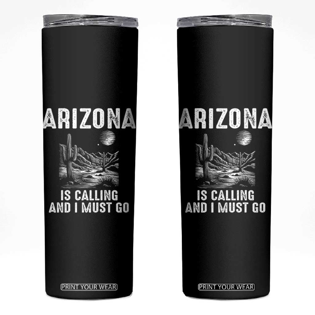 Retro Arizona Is Calling And I Must Go Graphic Skinny Tumbler Outdoor Desert Cactus Mountain Travel Souvenir TS02 Black Print Your Wear