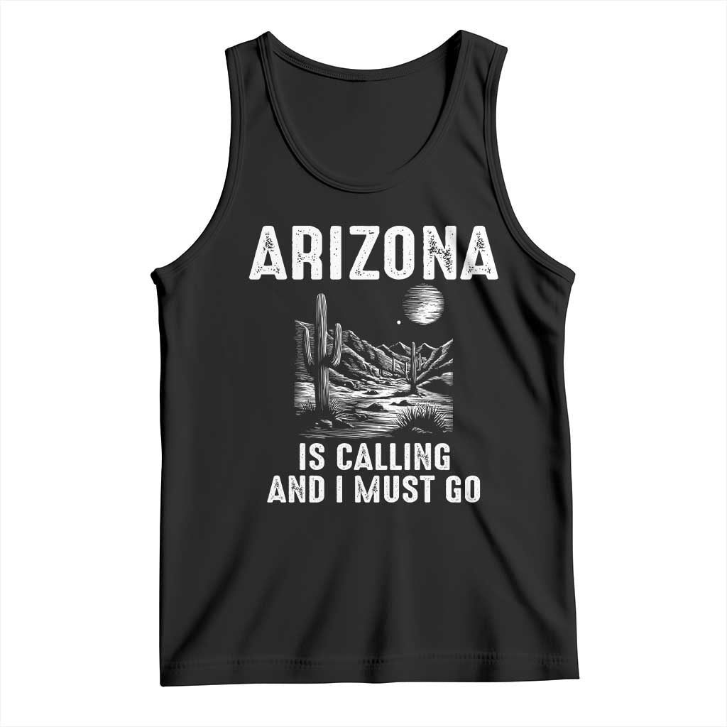 Retro Arizona Is Calling And I Must Go Graphic Tank Top Outdoor Desert Cactus Mountain Travel Souvenir TS02 Black Print Your Wear