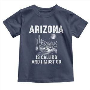 Retro Arizona Is Calling And I Must Go Graphic Toddler T Shirt Outdoor Desert Cactus Mountain Travel Souvenir