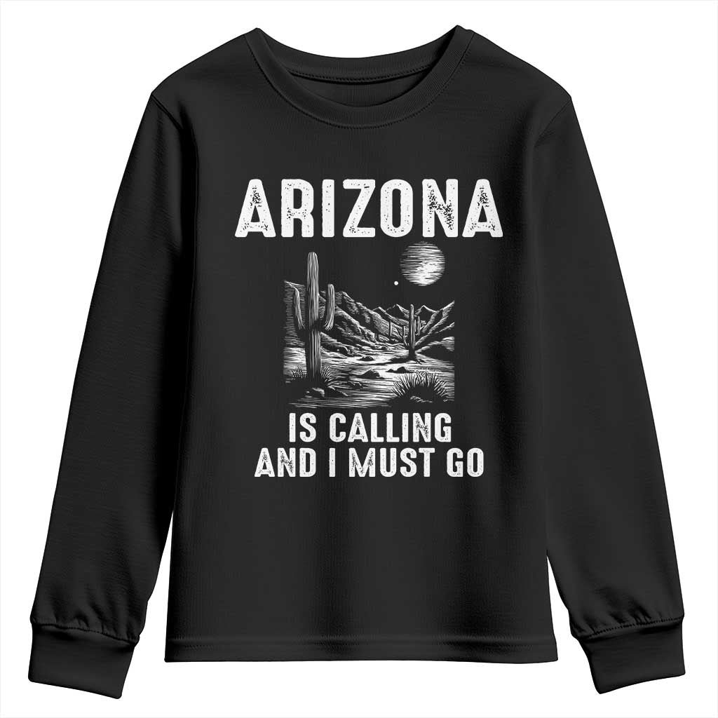 Retro Arizona Is Calling And I Must Go Graphic Youth Sweatshirt Outdoor Desert Cactus Mountain Travel Souvenir TS02 Black Print Your Wear