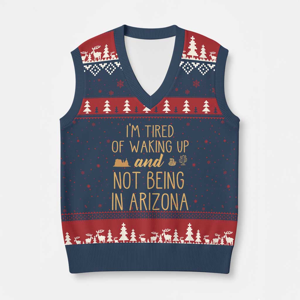 Funny Im Tired Of Waking Up And Not Being In Arizona Graphic V-Neck Knit Sweater Vest Desert Vacation Nostalgia Souvenir TS02 Navy Red Print Your Wear
