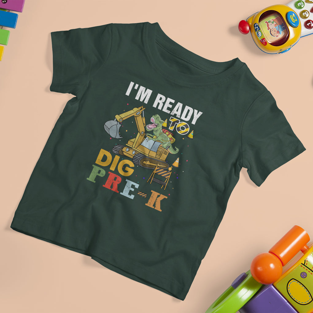 Pre K Dinosaur T Shirt For Kid I'm Ready To Dig Pre Kindergarten Construction Excavator TS02 Dark Forest Green Printyourwear
