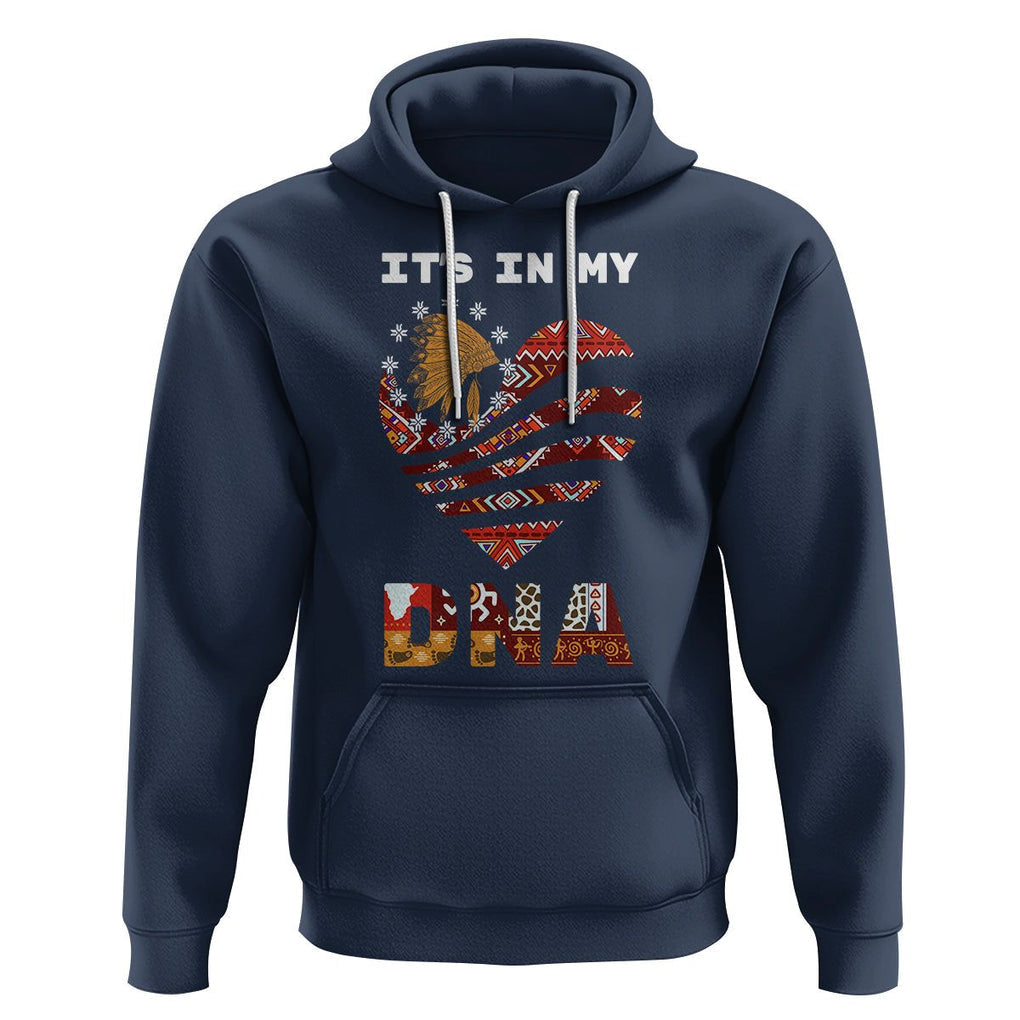 Native American Hoodie It's In My DNA Indigenous American Indian Heart TS02 Navy Printyourwear