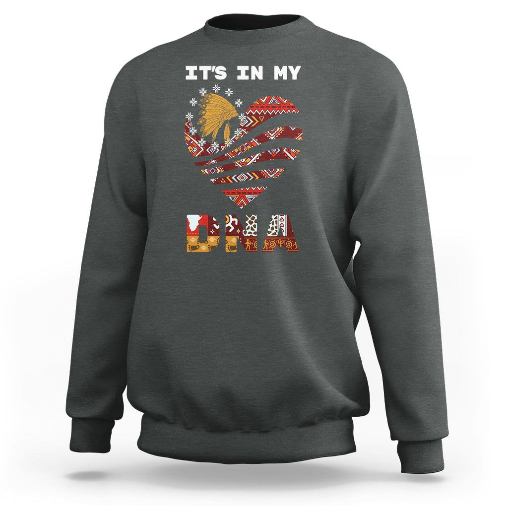 Native American Sweatshirt It's In My DNA Indigenous American Indian Heart TS02 Dark Heather Printyourwear