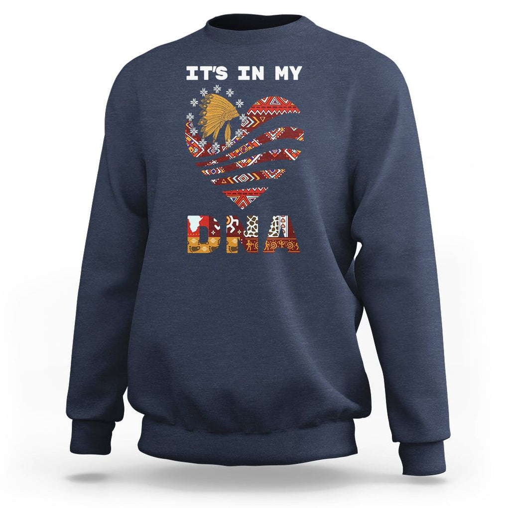 Native American Sweatshirt It's In My DNA Indigenous American Indian Heart TS02 Navy Printyourwear