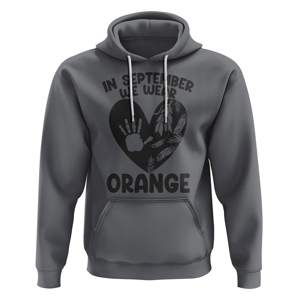 Orange Shirt Day Hoodie In September We Wear Orange Anti Bullying Indigenous Education TS02 Charcoal Printyourwear