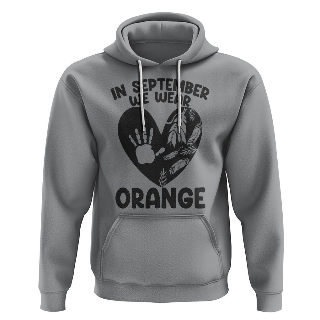 Orange Shirt Day Hoodie In September We Wear Orange Anti Bullying Indigenous Education TS02 Sport Gray Printyourwear