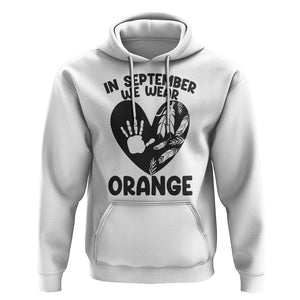Orange Shirt Day Hoodie In September We Wear Orange Anti Bullying Indigenous Education TS02 White Printyourwear