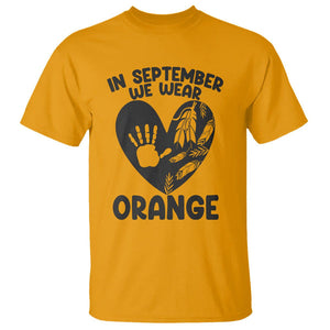 Orange Shirt Day T Shirt In September We Wear Orange Anti Bullying Indigenous Education TS02 Gold Printyourwear
