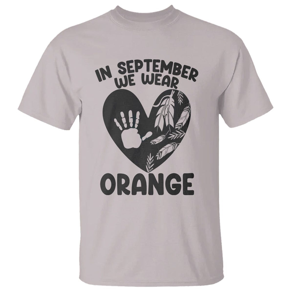 Orange Shirt Day T Shirt In September We Wear Orange Anti Bullying Indigenous Education TS02 Ice Gray Printyourwear