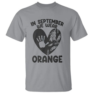 Orange Shirt Day T Shirt In September We Wear Orange Anti Bullying Indigenous Education TS02 Sport Gray Printyourwear
