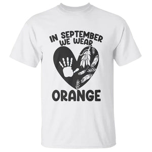 Orange Shirt Day T Shirt In September We Wear Orange Anti Bullying Indigenous Education TS02 White Printyourwear
