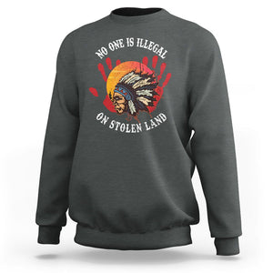 Native American Sweatshirt No One Is Illegal On Stolen Land Indigenous American Indian TS02 Dark Heather Printyourwear