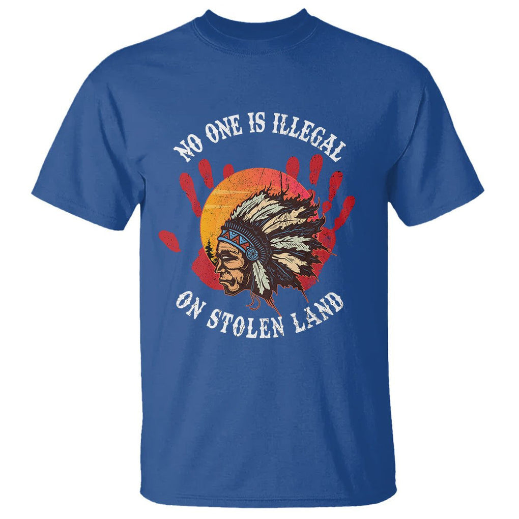 Native American T Shirt No One Is Illegal On Stolen Land Indigenous American Indian TS02 Royal Blue Printyourwear