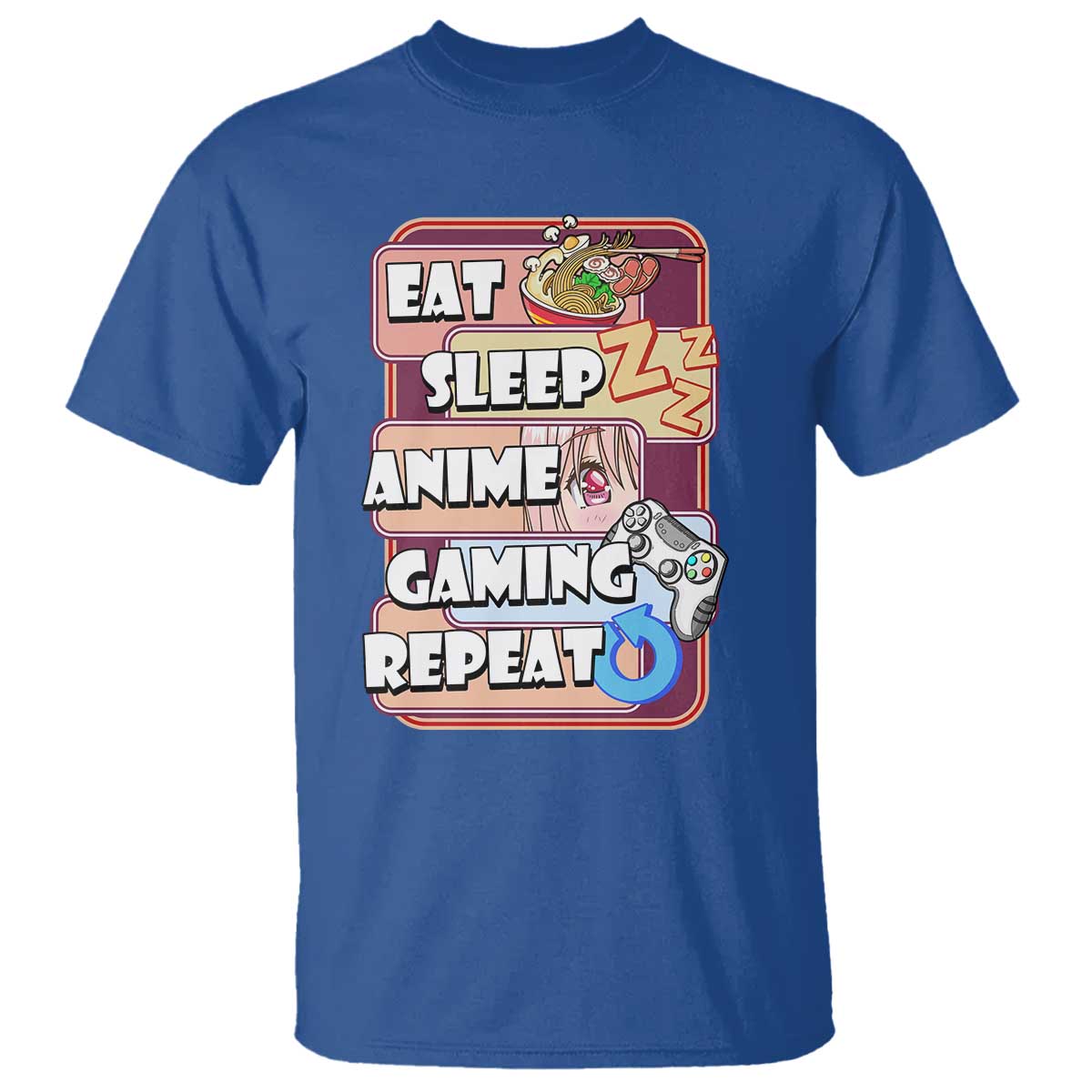 Eat Sleep Anime Gaming Repeat T Shirt Kawaii Otaku Manga Ramen Lover TS02 Royal Blue Print Your Wear