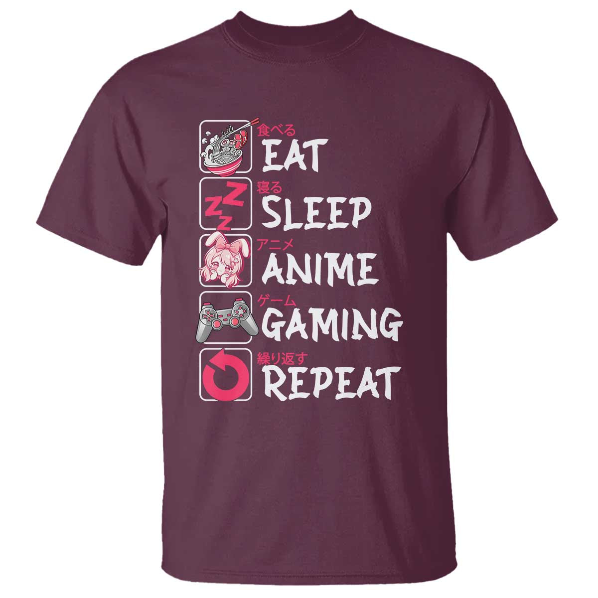 Eat Sleep Anime Gaming Repeat T Shirt Otaku Gamer Manga Lover Japanese Pop Culture TS02 Maroon Print Your Wear