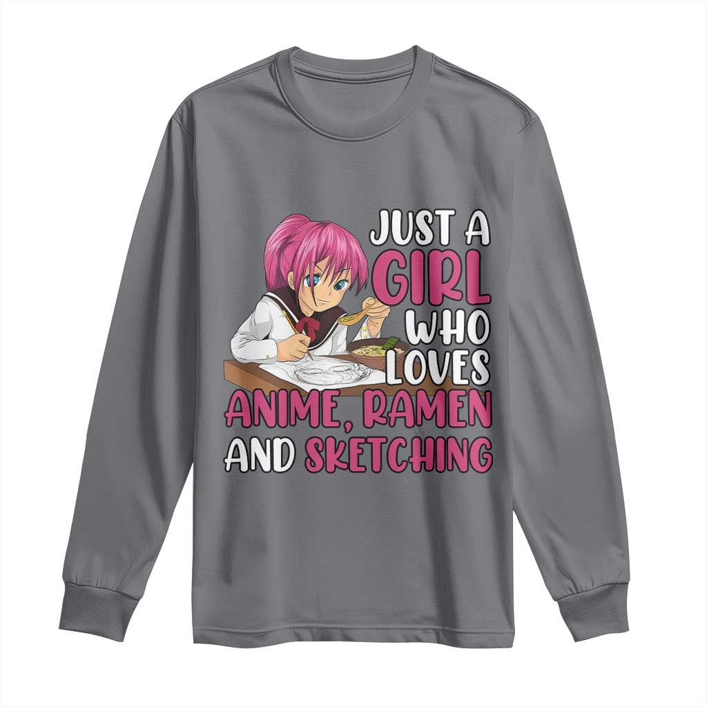 Just A Girl Who Loves Anime Ramen And Sketching Long Sleeve Shirt Japan Kawaii Otaku Manga Lover TS02 Charcoal Print Your Wear