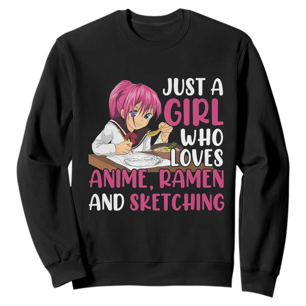 Just A Girl Who Loves Anime Ramen And Sketching Sweatshirt Japan Kawaii Otaku Manga Lover TS02 Black Print Your Wear