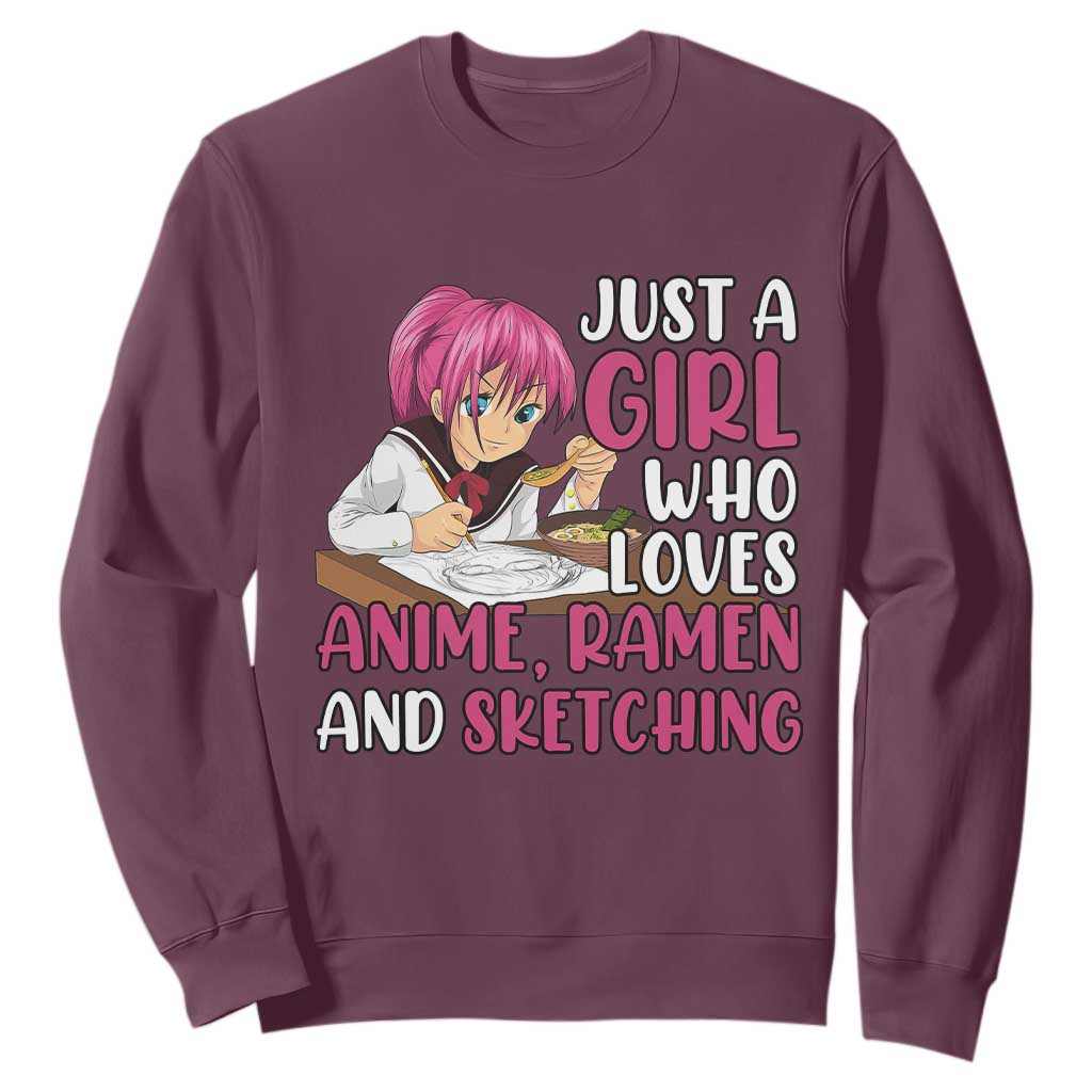 Just A Girl Who Loves Anime Ramen And Sketching Sweatshirt Japan Kawaii Otaku Manga Lover TS02 Maroon Print Your Wear