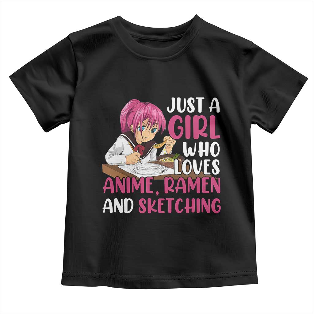 Just A Girl Who Loves Anime Ramen And Sketching Toddler T Shirt Japan Kawaii Otaku Manga Lover TS02 Black Print Your Wear