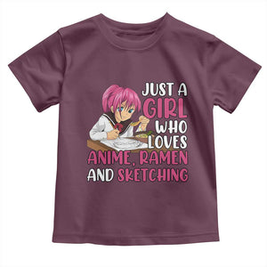 Just A Girl Who Loves Anime Ramen And Sketching Toddler T Shirt Japan Kawaii Otaku Manga Lover TS02 Maroon Print Your Wear