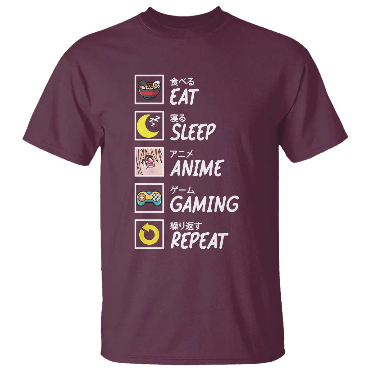 Eat Sleep Anime Gaming Repeat T Shirt Kawaii Otaku Gamer Manga Ramen Lover TS02 Maroon Print Your Wear