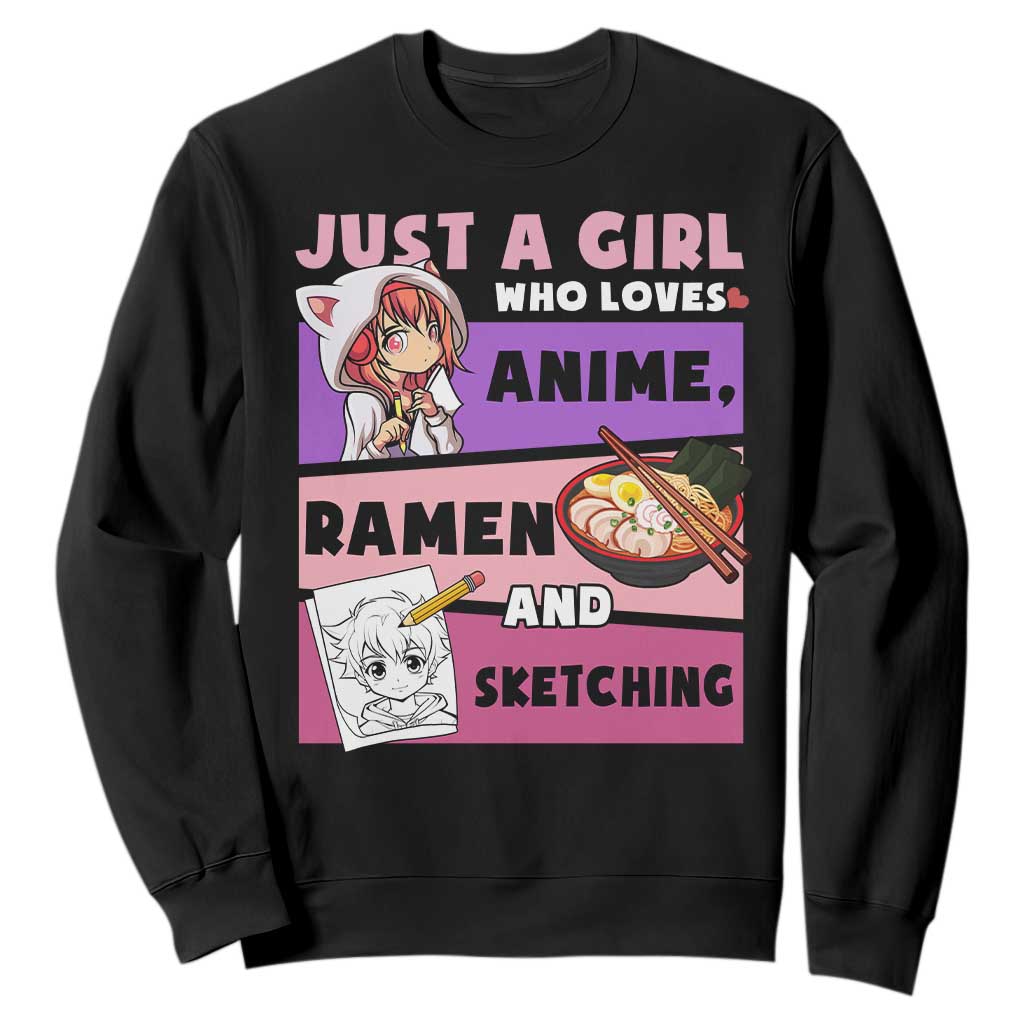 Just A Girl Who Loves Anime Ramen And Sketching Sweatshirt Cute Japan Kawaii Otaku Manga Lover TS02 Black Print Your Wear