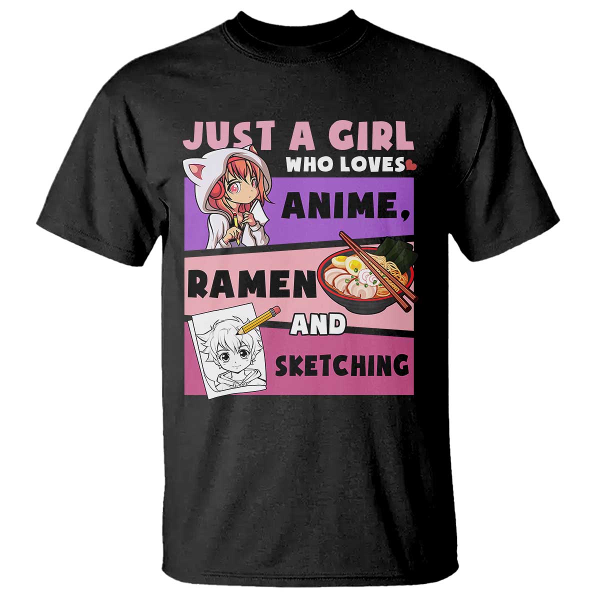 Just A Girl Who Loves Anime Ramen And Sketching T Shirt Cute Japan Kawaii Otaku Manga Lover TS02 Black Print Your Wear