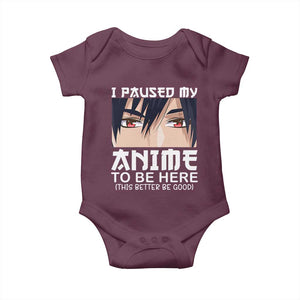 Japan Anime Manga Otaku Baby Onesie I Paused My Anime To Be Here Boys TS02 Maroon Print Your Wear
