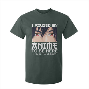 Japan Anime Manga Otaku T Shirt For Kid I Paused My Anime To Be Here Boys TS02 Dark Forest Green Print Your Wear
