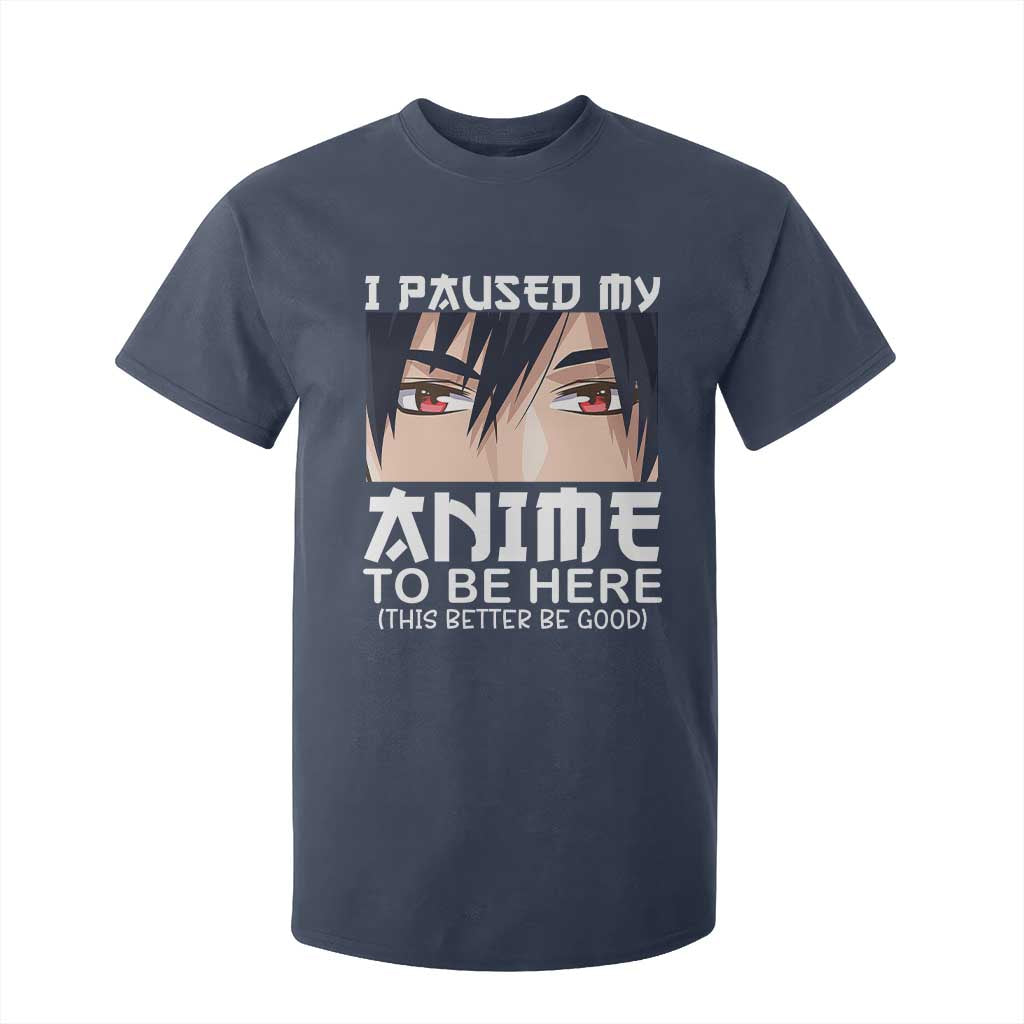 Japan Anime Manga Otaku T Shirt For Kid I Paused My Anime To Be Here Boys TS02 Navy Print Your Wear