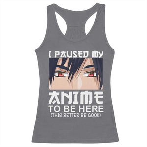 Japan Anime Manga Otaku Racerback Tank Top I Paused My Anime To Be Here Boys TS02 Charcoal Print Your Wear