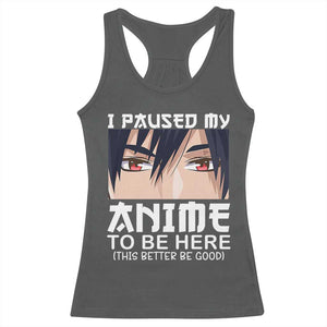 Japan Anime Manga Otaku Racerback Tank Top I Paused My Anime To Be Here Boys TS02 Dark Heather Print Your Wear