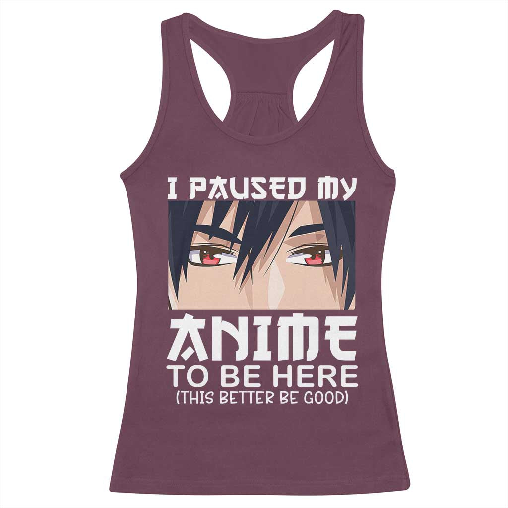 Japan Anime Manga Otaku Racerback Tank Top I Paused My Anime To Be Here Boys TS02 Maroon Print Your Wear