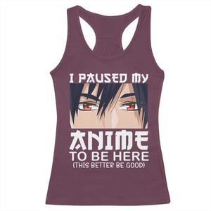 Japan Anime Manga Otaku Racerback Tank Top I Paused My Anime To Be Here Boys TS02 Maroon Print Your Wear