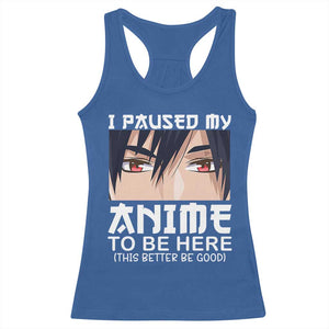 Japan Anime Manga Otaku Racerback Tank Top I Paused My Anime To Be Here Boys TS02 Royal Blue Print Your Wear