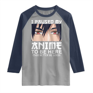 Japan Anime Manga Otaku Raglan Shirt I Paused My Anime To Be Here Boys TS02 Sport Gray Navy Print Your Wear