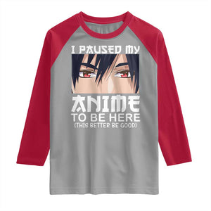 Japan Anime Manga Otaku Raglan Shirt I Paused My Anime To Be Here Boys TS02 Sport Gray Red Print Your Wear
