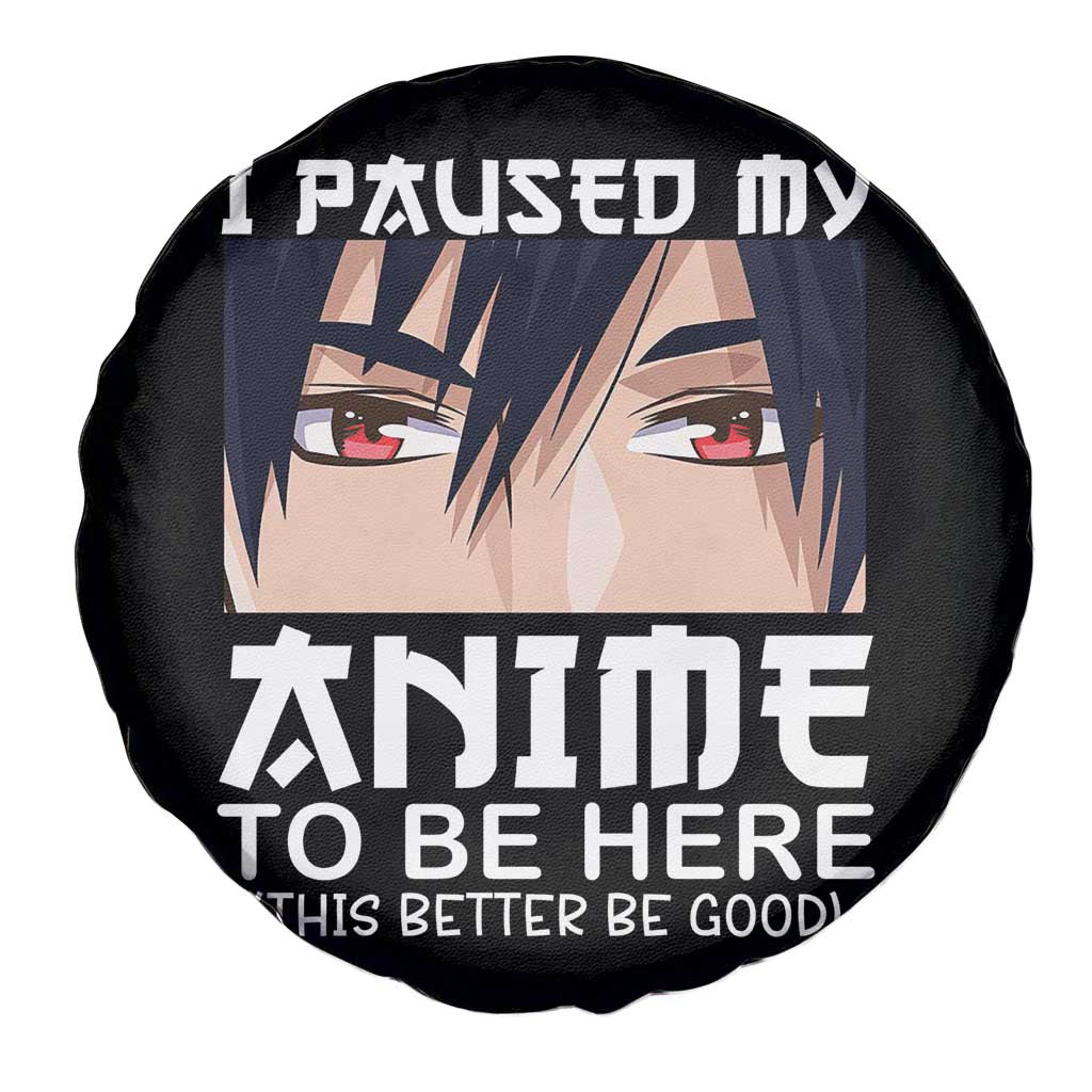 Japan Anime Manga Otaku Spare Tire Cover I Paused My Anime To Be Here Boys TS02 Print Your Wear