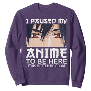 Japan Anime Manga Otaku Sweatshirt I Paused My Anime To Be Here Boys TS02 Purple Print Your Wear