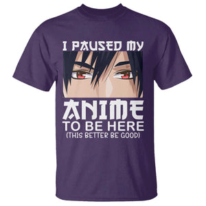 Japan Anime Manga Otaku T Shirt I Paused My Anime To Be Here Boys TS02 Purple Print Your Wear